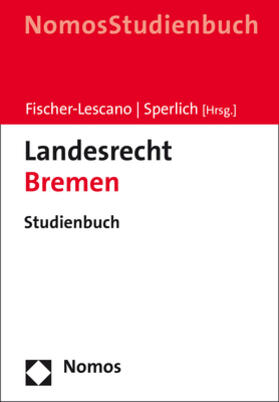 Fischer-Lescano / Sperlich | Landesrecht Bremen | Buch | 978-3-8487-3704-8 | sack.de