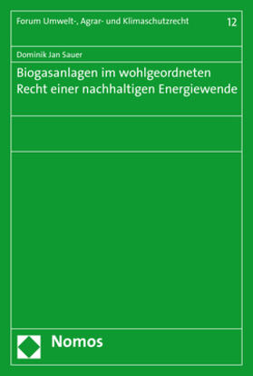 Sauer | Biogasanlagen im wohlgeordneten Recht einer nachhaltigen Energiewende | Buch | 978-3-8487-3727-7 | sack.de