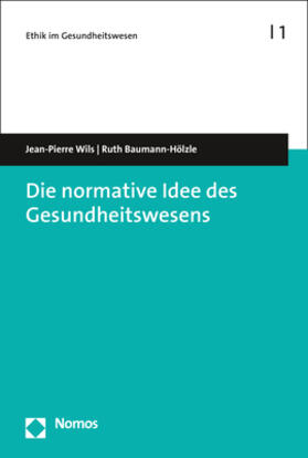 Wils / Baumann-Hölzle | Die normative Idee des Gesundheitswesens | Buch | sack.de