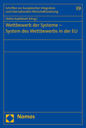 Kadelbach | Wettbewerb der Systeme - System des Wettbewerbs in der EU | Buch | 978-3-8487-3741-3 | sack.de