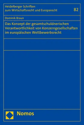 Braun |  Das Konzept der gesamtschuldnerischen Verantwortlichkeit von Konzerngesellschaften im europäischen Wettbewerbsrecht | Buch |  Sack Fachmedien