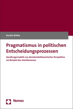 Rothe | Pragmatismus in politischen Entscheidungsprozessen | Buch | 978-3-8487-3918-9 | www.sack.de