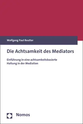 Reutter |  Die Achtsamkeit des Mediators | Buch |  Sack Fachmedien