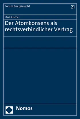 Kischel |  Der Atomkonsens als rechtsverbindlicher Vertrag | Buch |  Sack Fachmedien