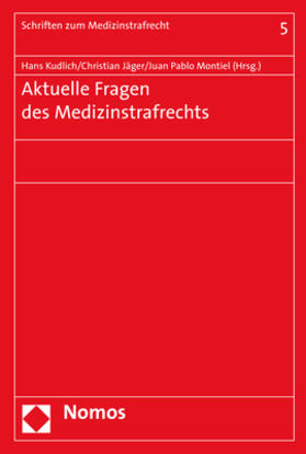 Kudlich / Jäger / Montiel | Aktuelle Fragen des Medizinstrafrechts | Buch | 978-3-8487-3951-6 | sack.de