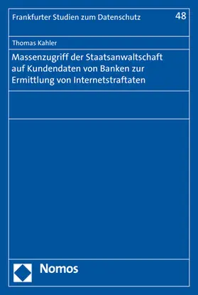 Kahler |  Massenzugriff der Staatsanwaltschaft auf Kundendaten von Banken zur Ermittlung von Internetstraftaten | Buch |  Sack Fachmedien