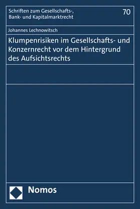 Lechnowitsch |  Klumpenrisiken im Gesellschafts- und Konzernrecht vor dem Hintergrund des Aufsichtsrechts | Buch |  Sack Fachmedien