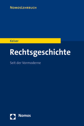 Keiser | Rechtsgeschichte | Buch | 978-3-8487-4115-1 | sack.de