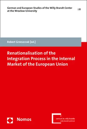 Grzeszczak |  Renationalisation of the Integration Process in the Internal Market of the European Union | Buch |  Sack Fachmedien