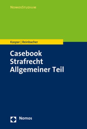 Kaspar / Reinbacher | Kaspar, J: Casebook Strafrecht Allgemeiner Teil | Buch | 978-3-8487-4211-0 | sack.de