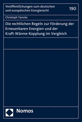 Tamcke |  Die rechtlichen Regeln zur Förderung der Erneuerbaren Energien und der Kraft-Wärme-Kopplung im Vergleich | Buch |  Sack Fachmedien