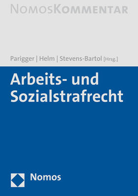 Parigger / Helm / Stevens-Bartol | Arbeits- und Sozialstrafrecht | Buch | 978-3-8487-4299-8 | sack.de