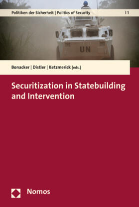 Bonacker / Distler / Ketzmerick | Securitization in Statebuilding and Intervention | Buch | 978-3-8487-4312-4 | sack.de