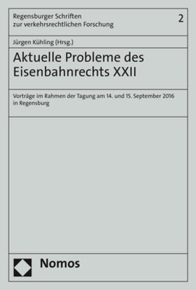 Kühling | Aktuelle Probleme des Eisenbahnrechts XXII | Buch | sack.de