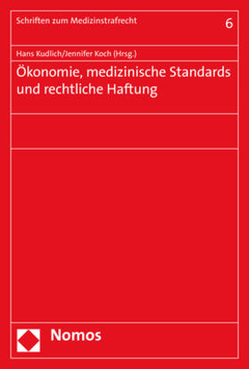 Kudlich / Koch | Ökonomie, medizinische Standards und rechtliche Haftung | Buch | 978-3-8487-4395-7 | sack.de