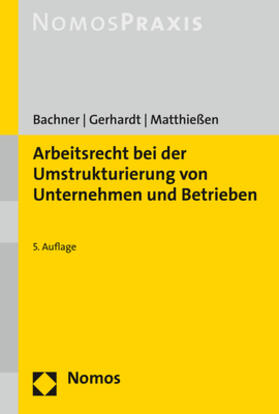 Bachner / Gerhardt / Matthießen | Bachner, M: Arbeitsrecht bei der Umstrukturierung von Untern | Buch | 978-3-8487-4400-8 | sack.de