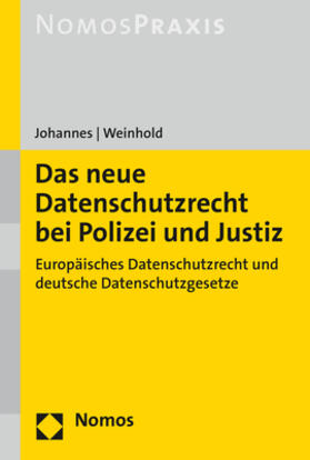 Johannes / Weinhold | Johannes, P: Neue Datenschutzrecht bei Polizei und Justiz | Buch | 978-3-8487-4412-1 | sack.de