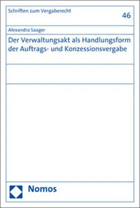 Saager |  Der Verwaltungsakt als Handlungsform der Auftrags- und Konzessionsvergabe | Buch |  Sack Fachmedien