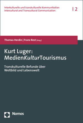 Herdin / Rest / Luger | Kurt Luger: MedienKulturTourismus | Buch | 978-3-8487-4447-3 | sack.de