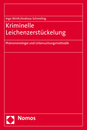 Wirth / Schmeling | Kriminelle Leichenzerstückelung | Buch | 978-3-8487-4459-6 | sack.de