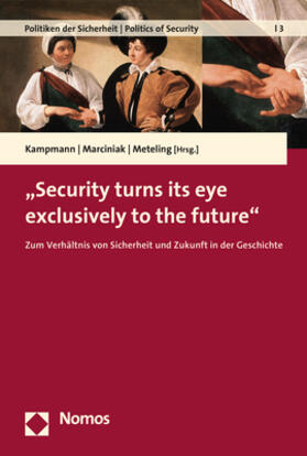 Kampmann / Marciniak / Meteling |  "Security turns its eye exclusively to the future" | Buch |  Sack Fachmedien