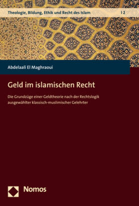 El Maghraoui |  El Maghraoui, A: Geld im islamischen Recht | Buch |  Sack Fachmedien