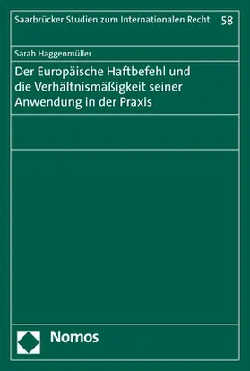 Haggenmüller |  Der Europäische Haftbefehl und die Verhältnismäßigkeit seiner Anwendung in der Praxis | Buch |  Sack Fachmedien