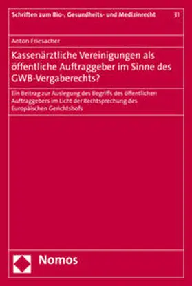 Friesacher | Kassenärztliche Vereinigungen als öffentliche Auftraggeber im Sinne des GWB-Vergaberechts? | Buch | 978-3-8487-4519-7 | sack.de