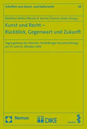 Weller / Kemle / Dreier |  Kunst und Recht - Rückblick, Gegenwart und Zukunft | Buch |  Sack Fachmedien