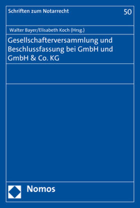 Bayer / Koch |  Gesellschafterversammlung und Beschlussfassung bei GmbH und | Buch |  Sack Fachmedien