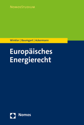 Winkler / Ackermann / Baumgart | Winkler, D: Europäisches Energierecht | Buch | 978-3-8487-4596-8 | sack.de