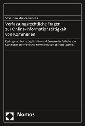 Müller-Franken | Verfassungsrechtliche Fragen zur Online-Informationstätigkeit von Kommunen | Buch | 978-3-8487-4610-1 | sack.de