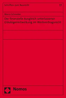 Schneider |  Der finanzielle Ausgleich unterlassener Gläubigermitwirkung im Werkvertragsrecht | Buch |  Sack Fachmedien