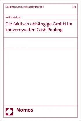 Nolting | Die faktisch abhängige GmbH im konzernweiten Cash Pooling | Buch | 978-3-8487-4624-8 | www.sack.de