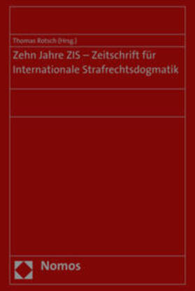 Rotsch | Zehn Jahre ZIS - Zeitschrift für Internationale Strafrechtsd | Buch | 978-3-8487-4666-8 | sack.de