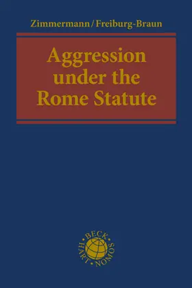 Zimmermann / Freiburg-Braun |  Aggression under the Rome Statute | Buch |  Sack Fachmedien