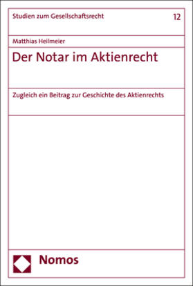 Heilmeier | Heilmeier, M: Notar im Aktienrecht | Buch | 978-3-8487-4794-8 | sack.de