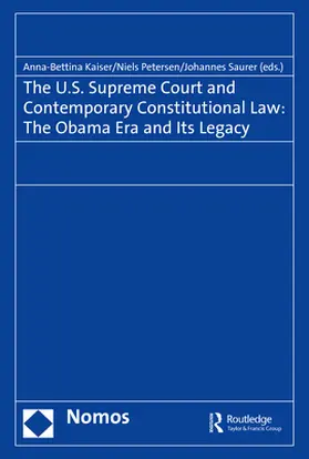 Kaiser / Petersen / Saurer |  The U.S. Supreme Court and Contemporary Constitutional Law: The Obama Era and Its Legacy | Buch |  Sack Fachmedien