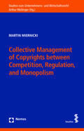 Miernicki |  Collective Management of Copyrights between Competition, Regulation, and Monopolism | Buch |  Sack Fachmedien