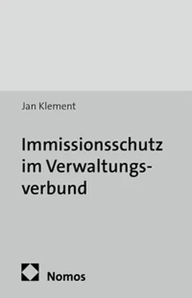 Klement |  Immissionsschutz im Verwaltungsverbund | Buch |  Sack Fachmedien