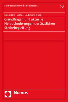 Eidam / Lindemann | Grundfragen und aktuelle Herausforderungen der ärztlichen Sterbebegleitung | Buch | 978-3-8487-5009-2 | sack.de