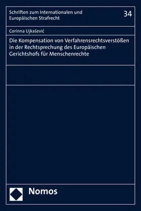 Ujkasevic / Ujkaševic |  Die Kompensation von Verfahrensrechtsverstößen in der Rechtsprechung des Europäischen Gerichtshofs für Menschenrechte | Buch |  Sack Fachmedien