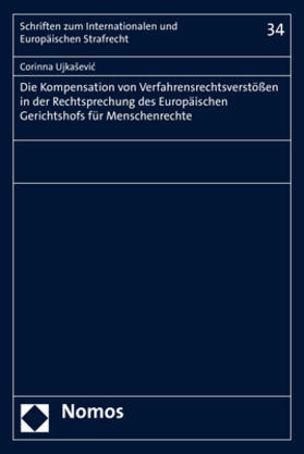 Ujkasevic / Ujkaševic | Die Kompensation von Verfahrensrechtsverstößen in der Rechtsprechung des Europäischen Gerichtshofs für Menschenrechte | Buch | 978-3-8487-5028-3 | sack.de