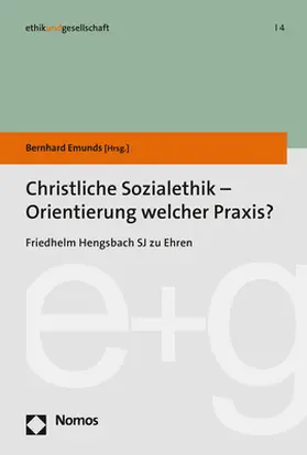 Emunds |  Christliche Sozialethik - Orientierung welcher Praxis? | Buch |  Sack Fachmedien