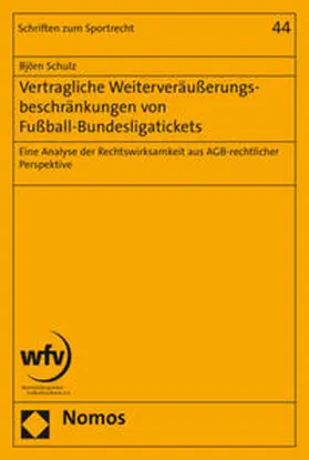 Schulz |  Vertragliche Weiterveräußerungsbeschränkungen von Fußball-Bundesligatickets | Buch |  Sack Fachmedien