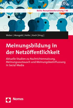 Weber / Mangold / Hofer | Meinungsbildung in der Netzöffentlichkeit | Buch | 978-3-8487-5188-4 | sack.de