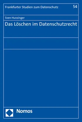Hunzinger |  Das Löschen im Datenschutzrecht | Buch |  Sack Fachmedien