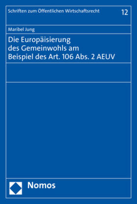 Jung |  Jung, M: Europäisierung des Gemeinwohls am Beispiel des Art. | Buch |  Sack Fachmedien