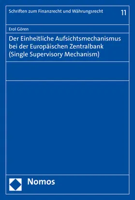 Gören |  Der Einheitliche Aufsichtsmechanismus bei der Europäischen Zentralbank (Single Supervisory Mechanism) | Buch |  Sack Fachmedien