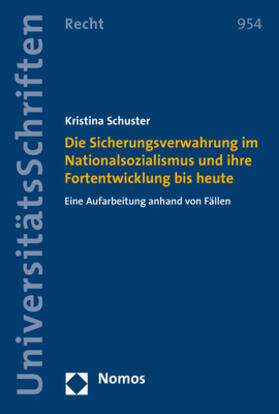 Schuster | Die Sicherungsverwahrung im Nationalsozialismus und ihre Fortentwicklung bis heute | Buch | 978-3-8487-5364-2 | sack.de